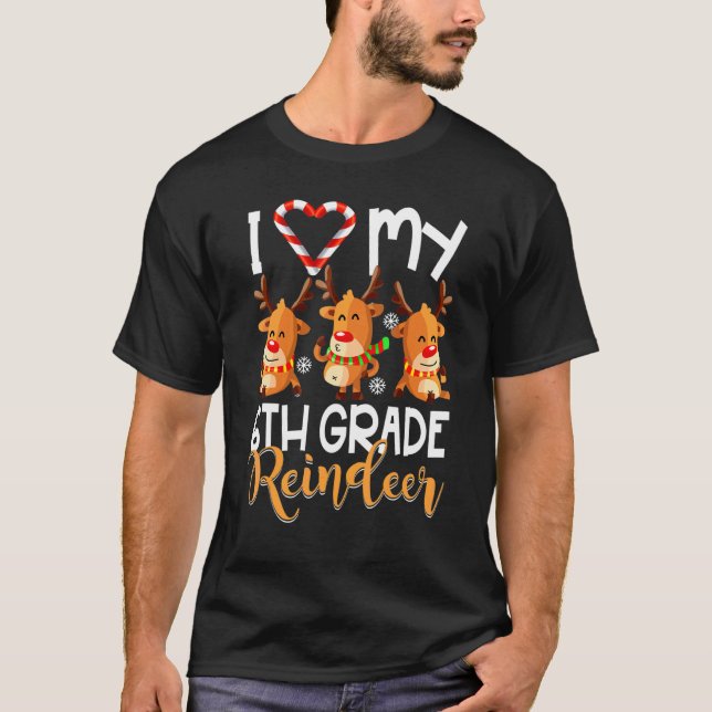 T-shirt I Love My 6th Grade Reindeers Étudiants Enseignant (Devant)