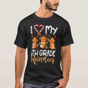 T-shirt I Love My 6th Grade Reindeers Étudiants Enseignant