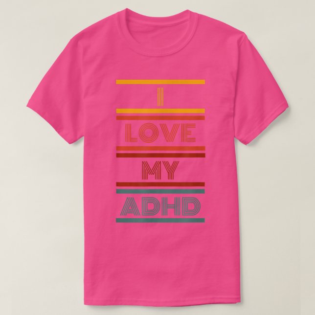 T-SHIRT I LOVE MY ADHD  (Design devant)