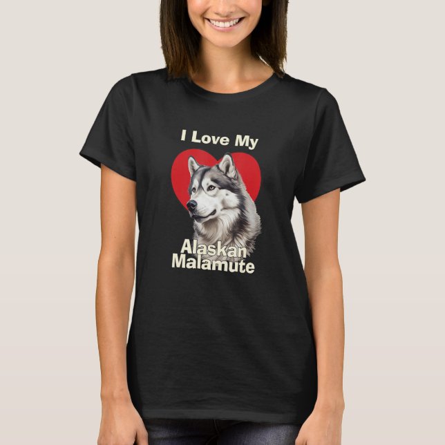 T-shirt I Love My Alaskan Malamute Puppy Dog (Devant)