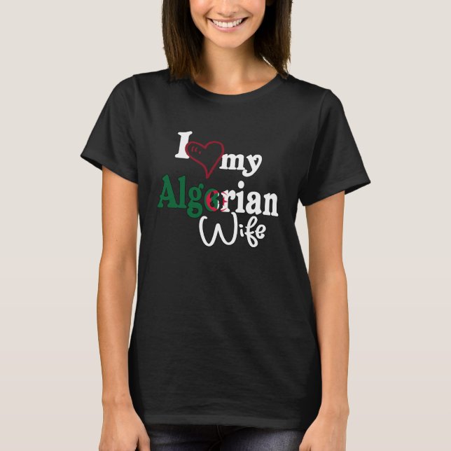T-shirt I Love My Algerian Wife Africa Flag Algiers Algeri (Devant)