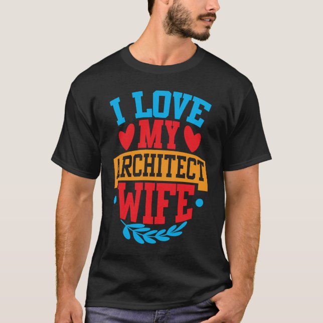 T-shirt I Love My Architect Wife I Love My Wife Couple Val (Devant)