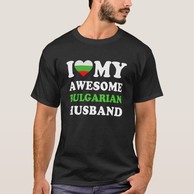 T-shirt I love My Awesome Bulgarian Husband Funny (Devant)