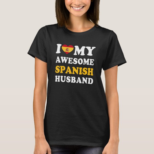 T-shirt I love My Awesome Spanish Husband Funny (Devant)