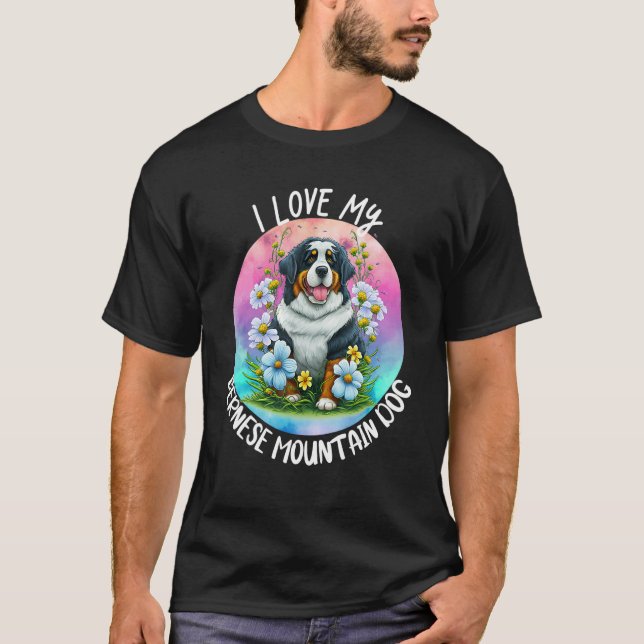 T-shirt I Love My Bernese Mountain Dog Mom Flowers Puppy F (Devant)