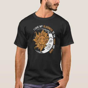 T-shirt I Love My Blackness Black History Moth Blm Melani