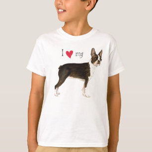 T-shirt I Love my Boston Terrier