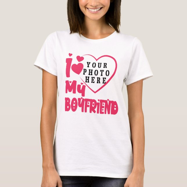 T-shirt I Love My Boyfriend Photo personnalisée (Devant)