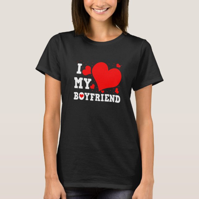 T-shirt I Love My Boyfriend Valentines Day Family Matching (Devant)