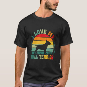 T-shirt I Love My Bull Terrier Chien Propriétaire Animaux 