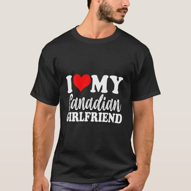 T-shirt I Love My Canadian Girlfriend Fun Matching Couple (Devant)