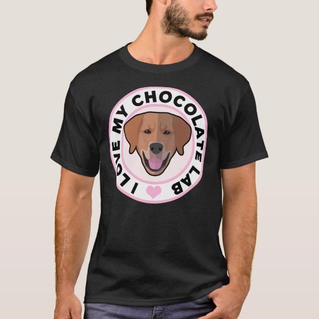 T-shirt I Love My Chocolate Labrador Retriever (Devant)