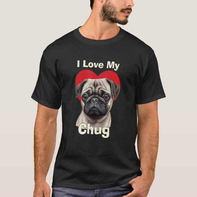 T-shirt I Love My Chug Puppy Dog (Devant)