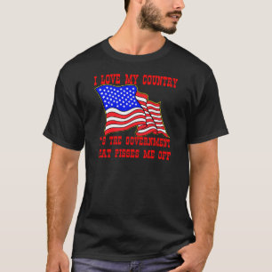 T-shirt I Love My Country C'est le gouvernement qui fait d
