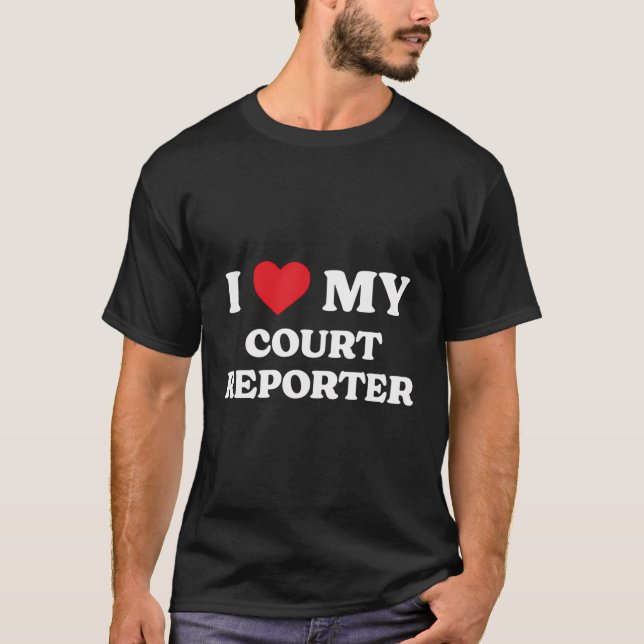 T-shirt I Love My Court Reporter Drôle Appréciation Coeur (Devant)