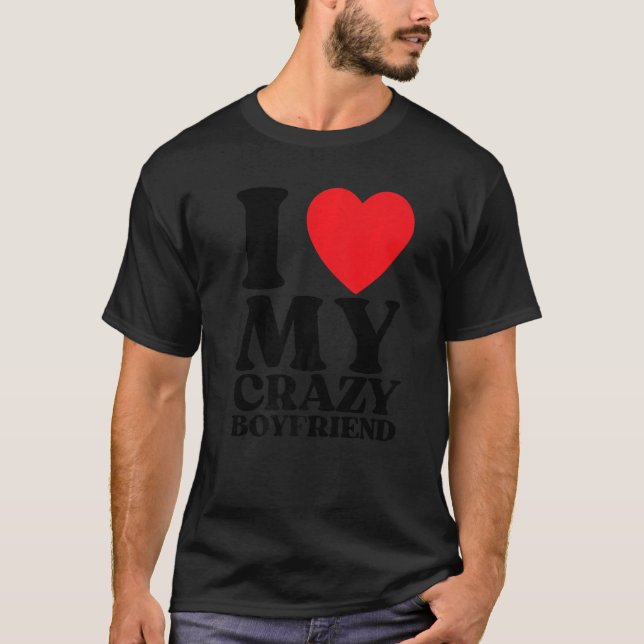 T-shirt I Love My Crazy Boyfriend I Red Heart My Crazy BF  (Devant)