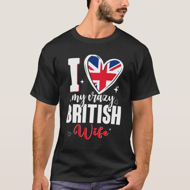 T-shirt I Love My Crazy British Wife Cute British Flag Hea (Devant)