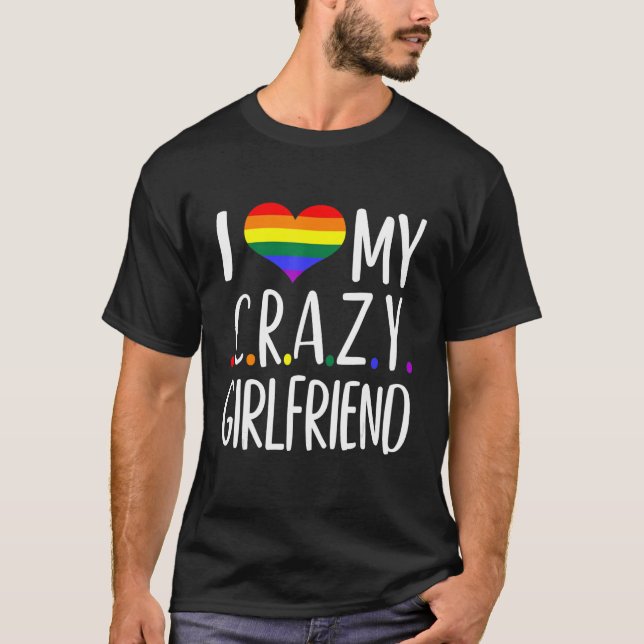 T-shirt I Love My Crazy Girlfriend I Lesbian Homosexuel Ra (Devant)