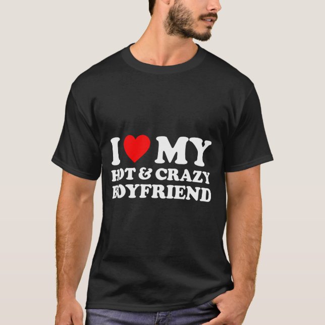T-shirt I Love My Crazy Hot Boyfriend I Heart My Hot Bf Lo (Devant)