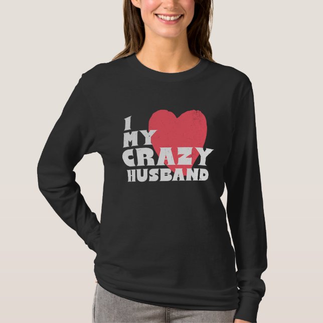 T-shirt I Love my Crazy Husband Couple Married Spouse Groo (Devant)