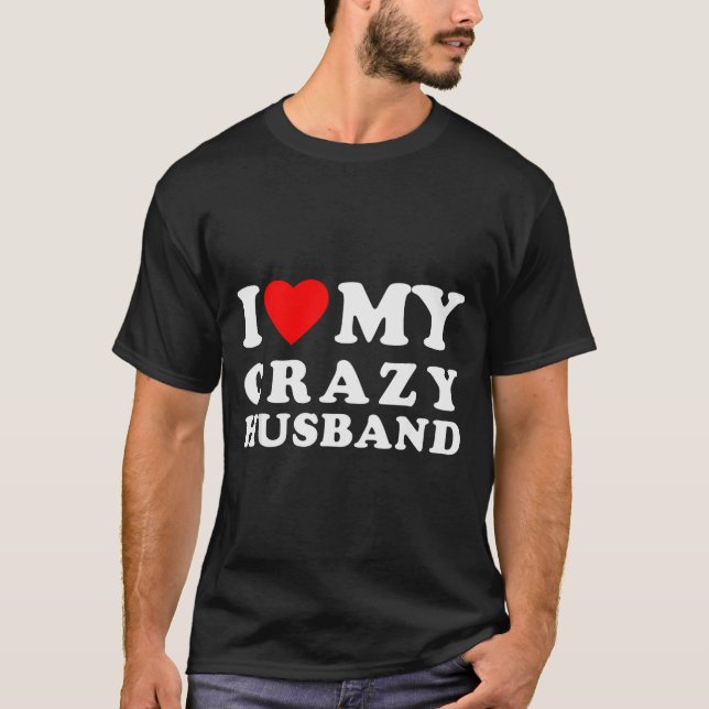 T-shirt I Love My Crazy Husband I Heart My Crazy Husband  (Devant)