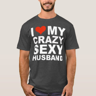 T-shirt I love my crazy sey husband  Valentine's Day gift 