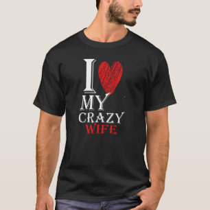 T-shirt I Love My Crazy Wife purview avec Red Cute Heart