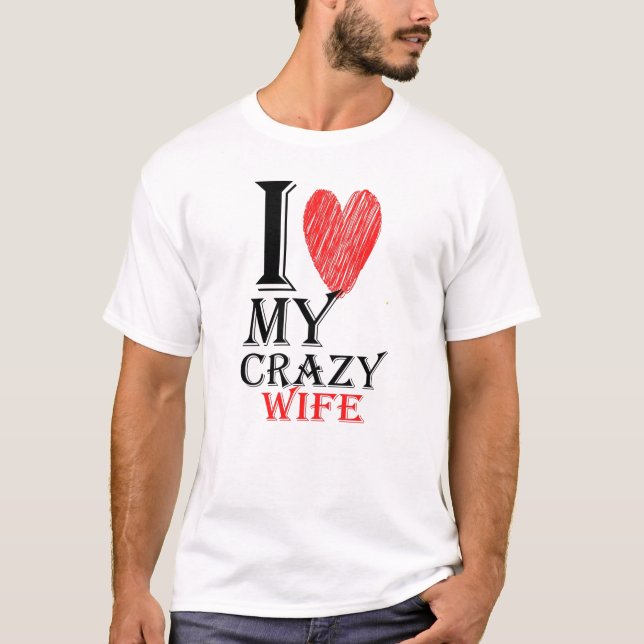 T-shirt I Love My Crazy Wife purview avec Red Cute Heart (Devant)