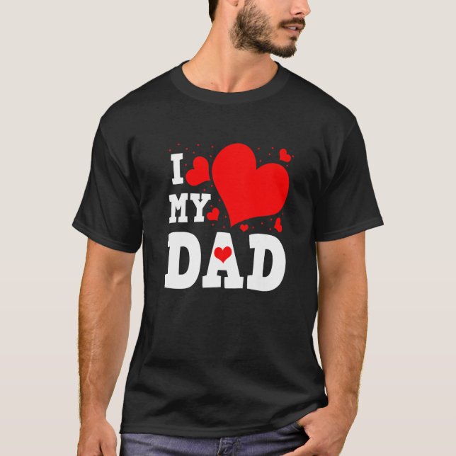 T-shirt I Love My Dad Valentines Day Family Matching Group (Devant)