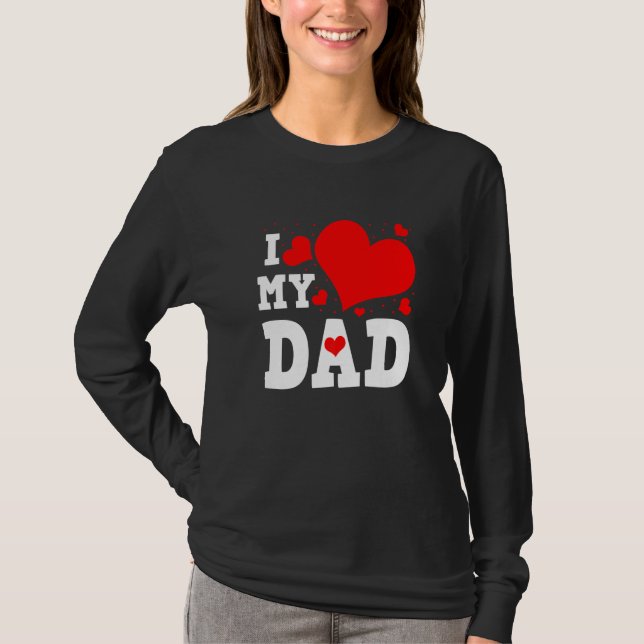 T-shirt I Love My Dad Valentines Day Family Matching Group (Devant)