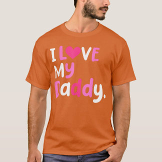 T-shirt I Love My Daddy Best Dad Ever Fathers Day Cool gir