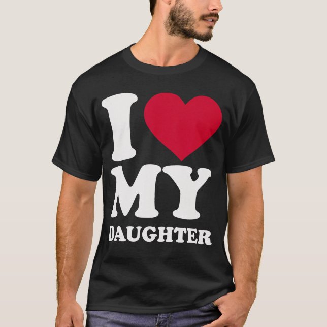 T-shirt I Love My Daughter funny (Devant)