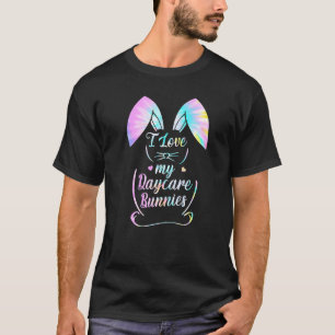 T-shirt I Love My Daycare Bunnies Easter Daycare Teacher P