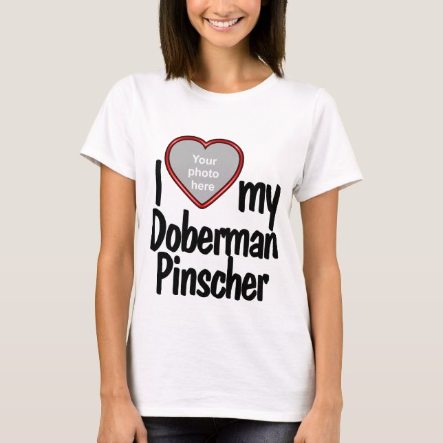T-shirt I Love My Doberman Pinscher Red Heart Photo Frame (Devant)