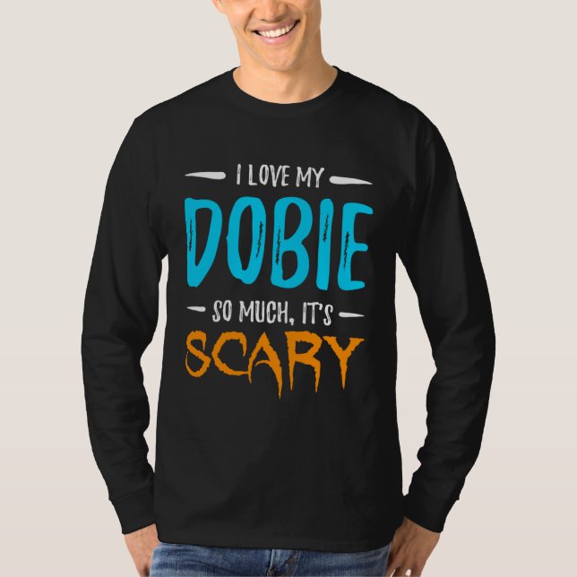 T-shirt I Love My Dobie Doberman Dog Mom Scary Halloween (Devant)