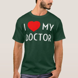T-shirt I Love My Doctor I Heart My Doctor Wife Girlfriend
