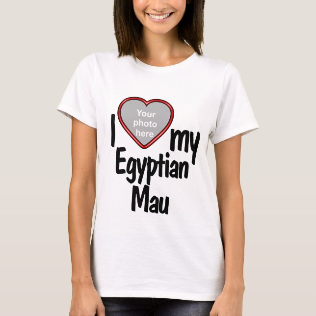 T-shirt I Love My Egyptian Mau - Cute Heart Cat Photo (Devant)