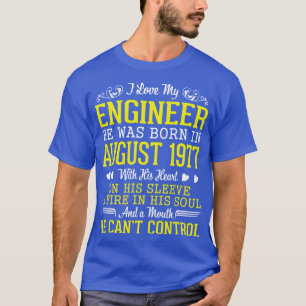 T-shirt I Love My Engineer Il Est Né En Août 1977 Happ
