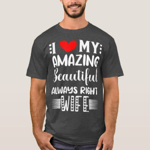 T-shirt I Love My Extraordinaire Beautiful Always Right Wi