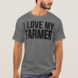 T-shirt I Love My Farmer Funny Farming