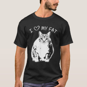 T-shirt I Love My Fat Chat Drôle Amoureux des chats T Chem