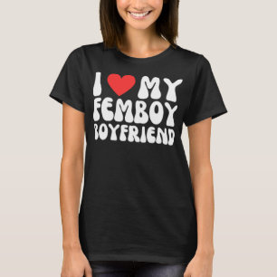T-shirt I Love My Femboy Boyfriend UWU Anime Funny Feminin