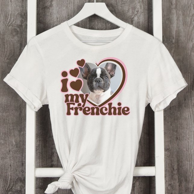 T-shirt I Love My Frenchie Custom Pink Heart Photo (Créateur téléchargé)