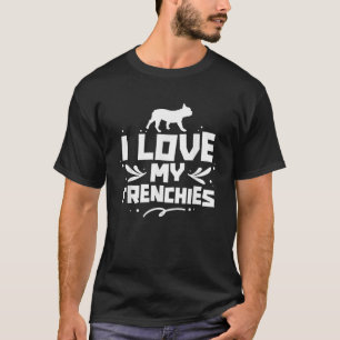 T-shirt I Love My Frenchies Lover Propriétaire French Bull