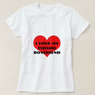 T-shirt I Love My Future Boyfriend Funny Valentine's Day