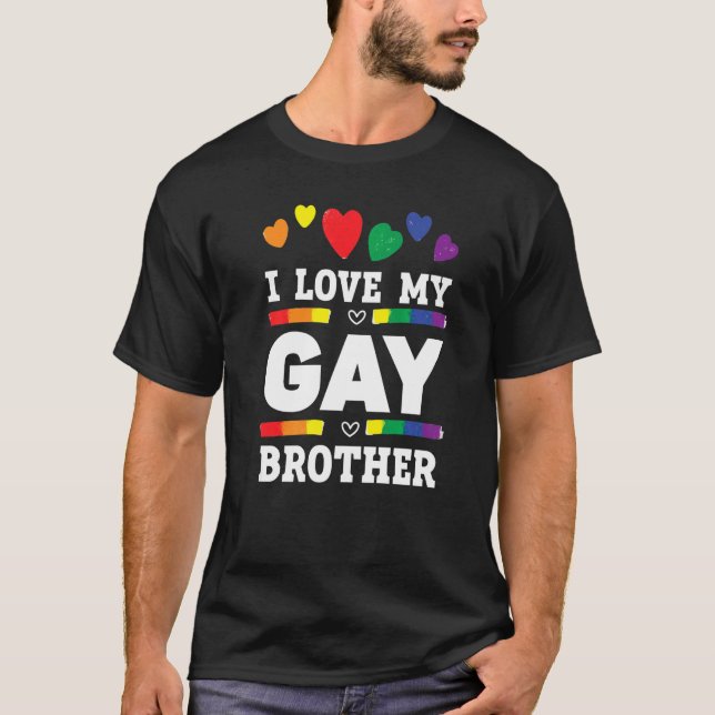T-shirt I Love My Gay Brother Best Bro Ever Brotherhood (Devant)