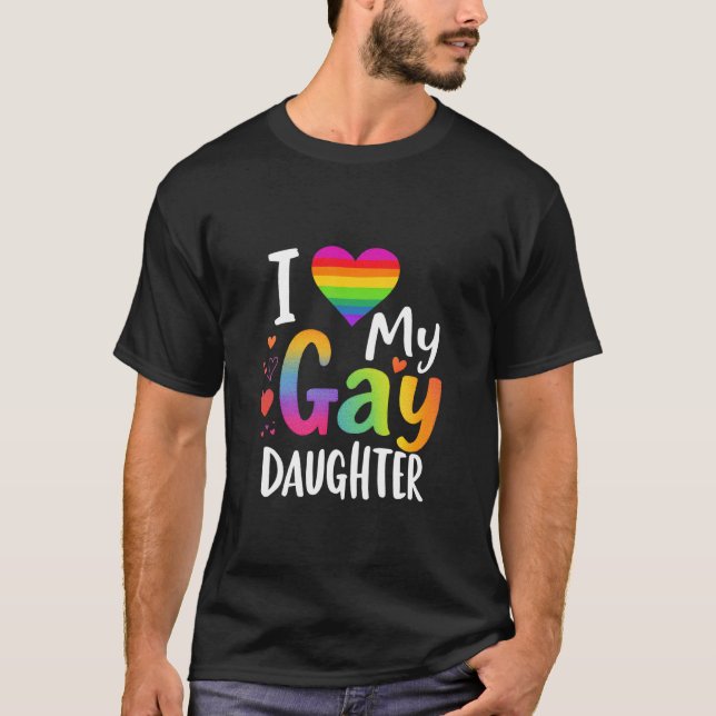 T-shirt I love My Gay Daughter LGBTQ Pride Support (Devant)