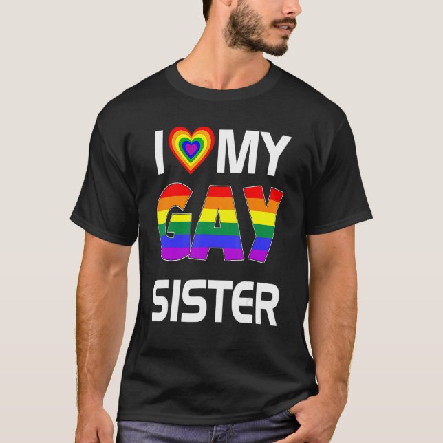 T-shirt I Love My Gay Sister Lgbt Lesbian Rainbow Pride (Devant)