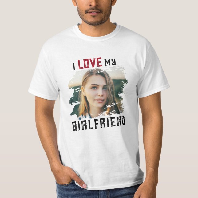 T-shirt I Love My Girlfriend Grunge Photo personnalisée (Devant)