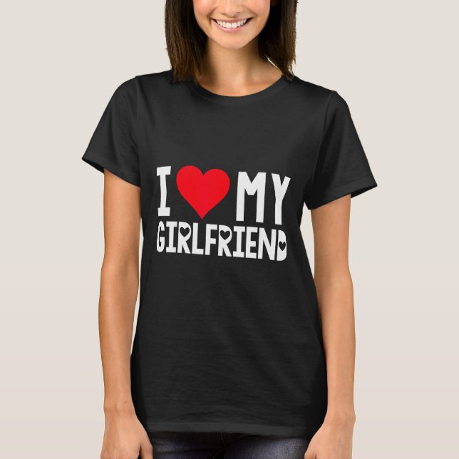T-shirt I Love My Girlfriend Shirt I Heart Girlfriend Love (Devant)